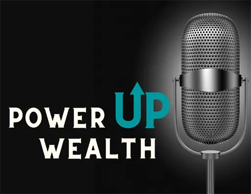 Power Up Wealth Podcast